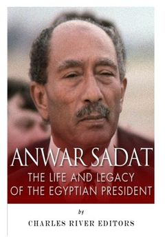 portada Anwar Sadat: The Life and Legacy of the Egyptian President (en Inglés)