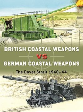 portada British Coastal Weapons Vs German Coastal Weapons: The Dover Strait 1940-44 (en Inglés)