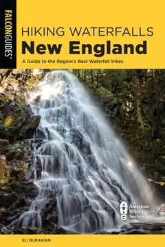 portada Hiking Waterfalls New England: A Guide to the Region's Best Waterfall Hikes