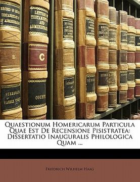 portada Quaestionum Homericarum Particula Quae Est de Recensione Pisistratea: Dissertatio Inauguralis Philologica Quam ... (en Latin)