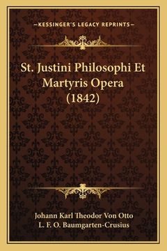 portada St. Justini Philosophi Et Martyris Opera (1842) (en Latin)