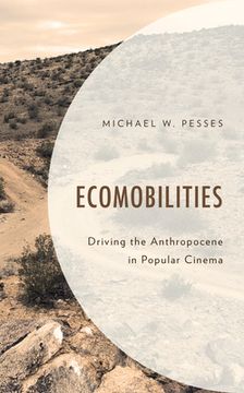 portada Ecomobilities: Driving the Anthropocene in Popular Cinema (en Inglés)