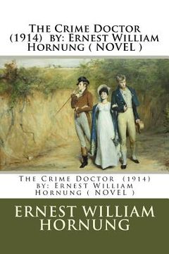 portada The Crime Doctor (1914) by: Ernest William Hornung ( NOVEL ) (in English)