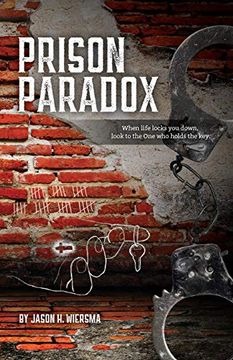 portada Prison Paradox: When Life Locks you Down, Look to the one who Holds the Key! (en Inglés)