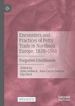 portada Encounters and Practices of Petty Trade in Northern Europe, 1820-1960: Forgotten Livelihoods (en Inglés)