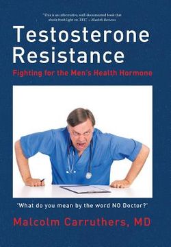 portada Testosterone Resistance: Fighting for the Men's Health Hormone (en Inglés)