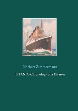 portada Titanic-Chronology of a Disaster (en Inglés)