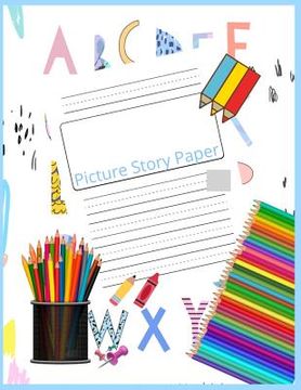 portada Picture Story Paper: THE BIG BOOK Learn to Draw and Write Proportion Letters ( for KINDER-3RD GRADE )