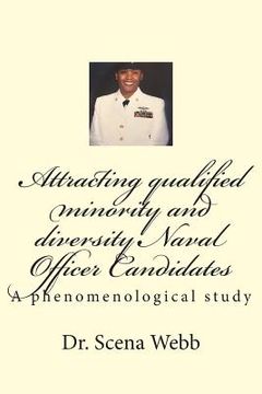 portada Attracting qualified minority and diversity Naval Officer Candidates: A phenomenological study (en Inglés)