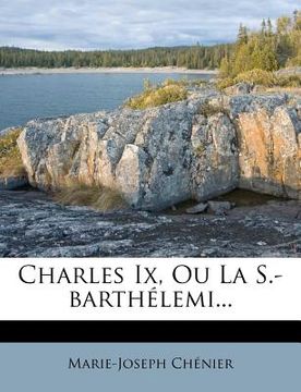 portada Charles Ix, Ou La S.-barthélemi... (in French)