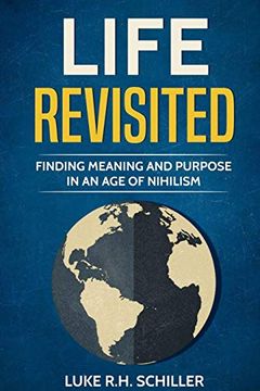 portada Life Revisited: Finding Meaning and Purpose in an age of Nihilism 
