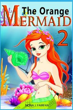 portada The Orange Mermaid Book 2: Children's Books, Kids Books, Bedtime Stories For Kids, Kids Fantasy Book, Mermaid Adventure (en Inglés)