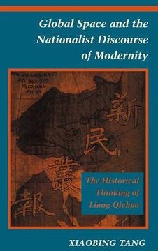 portada global space and the nationalist discourse of modernity: the historical thinking of liang qichao (en Inglés)