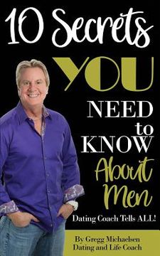 portada 10 Secrets You Need To Know About Men: Dating Coach Tells All! (en Inglés)