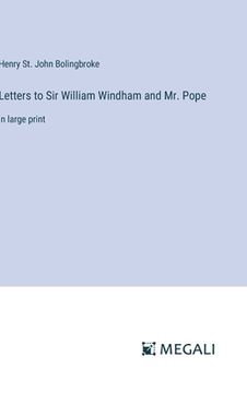 portada Letters to Sir William Windham and Mr. Pope: in large print (in English)