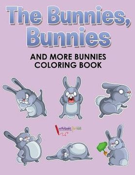 portada The Bunnies, Bunnies and More Bunnies Coloring Book (en Inglés)