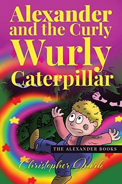portada Alexander and the Curly Wurly Caterpillar: 1 (The Alexander Books) (en Inglés)