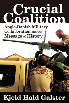 portada crucial coalition: anglo-danish military collaboration and the message of history (en Inglés)