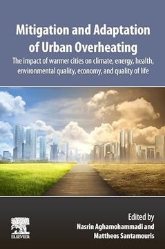 portada Mitigation and Adaptation of Urban Overheating: The Impact of Warmer Cities on Climate, Energy, Health, Environmental Quality, Economy, and Quality of Life (en Inglés)