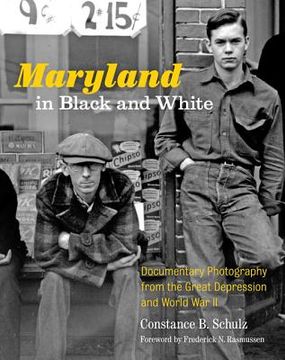 Maryland in Black and White: Documentary Photography from the Great Depression and World War II (en Inglés)