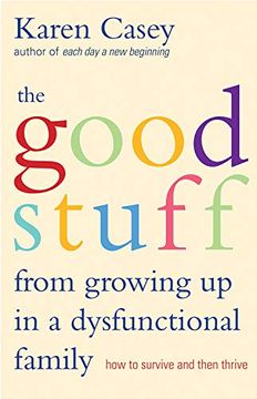 portada Good Stuff From Growing up in a Dysfunctional Family: How to Survive and Then Thrive (in English)