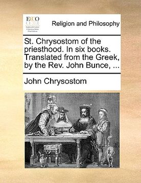 portada st. chrysostom of the priesthood. in six books. translated from the greek, by the rev. john bunce, ... (en Inglés)