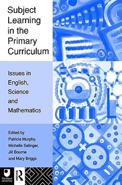 portada subject learning in the primary curriculum: issues in english, science and maths