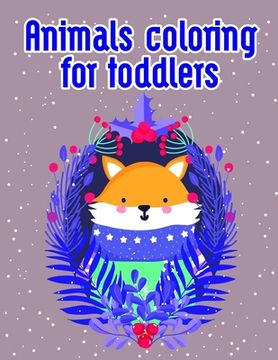 portada Animals coloring for toddlers: An Adorable Coloring Christmas Book with Cute Animals, Playful Kids, Best for Children (en Inglés)