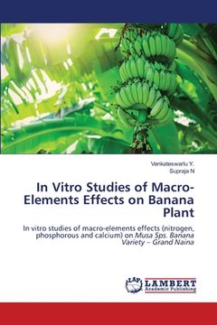 portada In Vitro Studies of Macro-Elements Effects on Banana Plant (en Inglés)