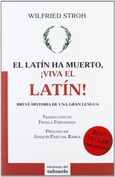 portada El Latín ha Muerto,¡ Viva el Latín!  Breve Historia de una Gran Lengua