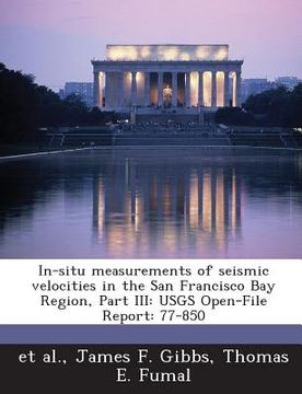portada In-Situ Measurements of Seismic Velocities in the San Francisco Bay Region, Part III: Usgs Open-File Report: 77-850