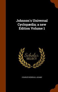 portada Johnson's Universal Cyclopædia; a new Edition Volume 1 (en Inglés)