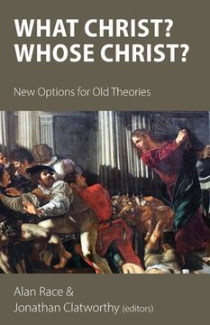 portada What Christ? Whose Christ?: New Options for Old Theories (en Inglés)