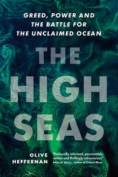 portada The High Seas: Greed, Power and the Battle for the Unclaimed Ocean (en Inglés)