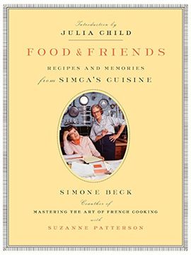 portada Food and Friends: Recipes and Memories From Simca's Cuisine (en Inglés)