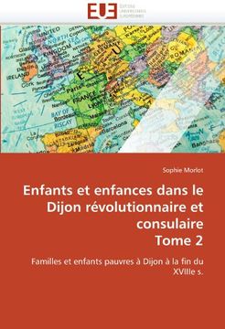 portada Enfants Et Enfances Dans Le Dijon Revolutionnaire Et Consulaire Tome 2