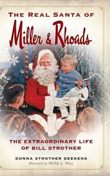 portada The Real Santa of Miller & Rhoads: The Extraordinary Life of Bill Strother (en Inglés)