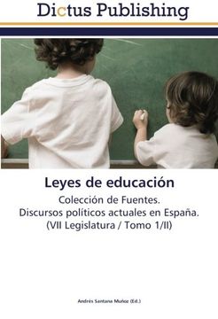 portada Leyes de educación: Colección de Fuentes.  Discursos políticos actuales en España.  (VII Legislatura / Tomo 1/II)