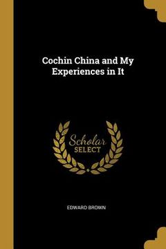 portada Cochin China and My Experiences in It