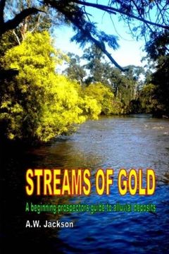 portada Streams of Gold: A beginning prospectors guide to alluvial deposits