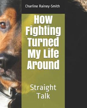 portada How Fighting Turned My Life Around: Straight Talk