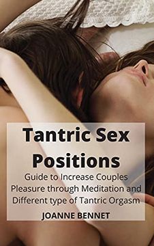 portada Tantric sex Positions: Guide to Increase Couples Pleasure Through Meditation adn Different Type of Tantric Orgasm 