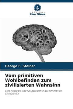 portada Vom primitiven Wohlbefinden zum zivilisierten Wahnsinn (in German)