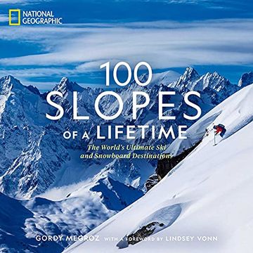 portada 100 Slopes of a Lifetime: The World'S Ultimate ski and Snowboard Destinations (en Inglés)