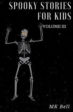 portada Spooky Stories for Kids Volume III: A short (25 page) collection of short stories for Halloween bags (en Inglés)