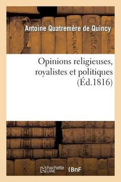 portada Opinions Religieuses, Royalistes Et Politiques, de M. Antoine Quatremère de Quincy (in French)