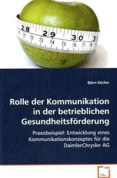 portada Rolle der Kommunikation in der betrieblichenGesundheitsförderung: Praxisbeispiel: Entwicklung einesKommunikationskonzeptes für die DaimlerChrysler AG