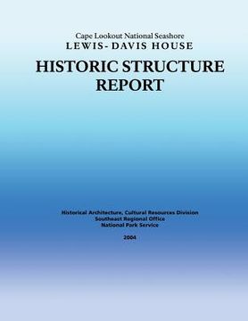 portada Historic Structure Report Cape Lookout National Seashore Lewis-Davis House (en Inglés)