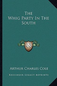portada the whig party in the south (en Inglés)