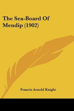 portada the sea-board of mendip (1902) (en Inglés)